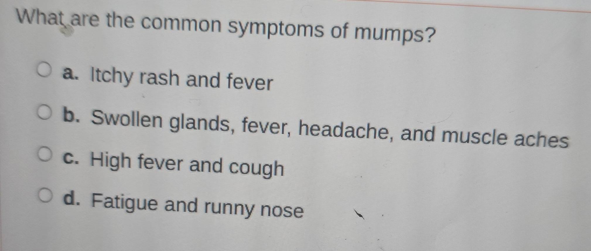 Solved: What are the common symptoms of mumps? a. Itchy rash and fever ...