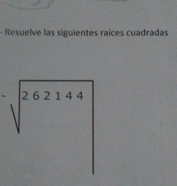 Resuelve las siguientes raíces cuadradas