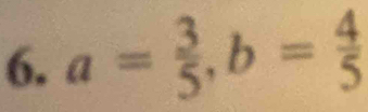 a= 3/5 , b= 4/5 