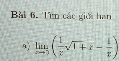 Tìm các giới hạn 
a) limlimits _xto 0( 1/x sqrt(1+x)- 1/x )