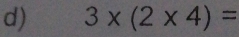 3* (2* 4)=