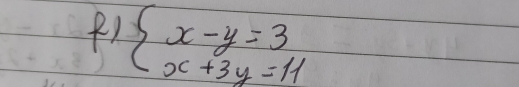 () beginarrayl x-y=3 x+3y=11endarray.