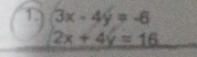 beginarrayr 3x-4y=-6 2x+4y=16 hline