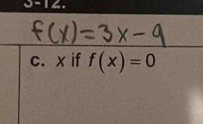 s=12. 
c. x if f(x)=0