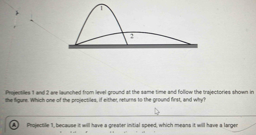 Solved: Projectiles 1 and 2 are launched from level ground at the same ...