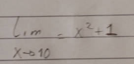 limlimits _xto 10=x^2+1