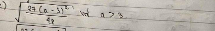 sqrt(frac 27(a-3)^2)48 vèi a>3