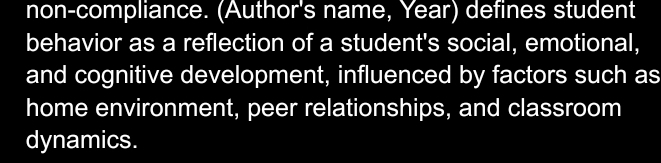 non-compliance. (Author's name, Year) defines student 
behavior as a reflection of a student's social, emotional, 
and cognitive development, influenced by factors such as 
home environment, peer relationships, and classroom 
dynamics.