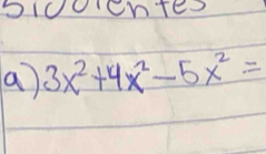 oluo'ente 
a) 3x^2+4x^2-5x^2=