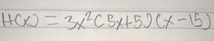 H(x)=3x^2(5x+5)(x-15)