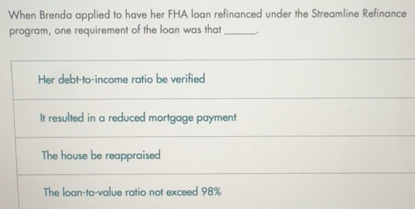 Solved: When Brenda applied to have her FHA loan refinanced under the ...