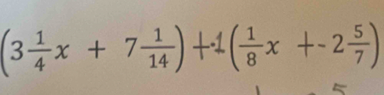 (3 1/4 x+7 1/14 )+1( 1/8 x+-2 5/7 )