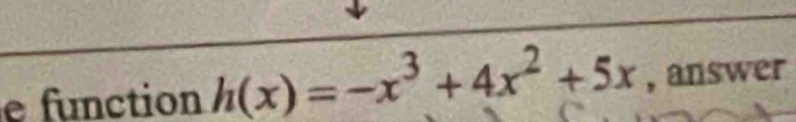 function h(x)=-x^3+4x^2+5x , answer