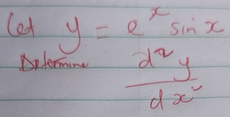 let y=e^xsin x
Dnteine
 d^2y/dx^2 