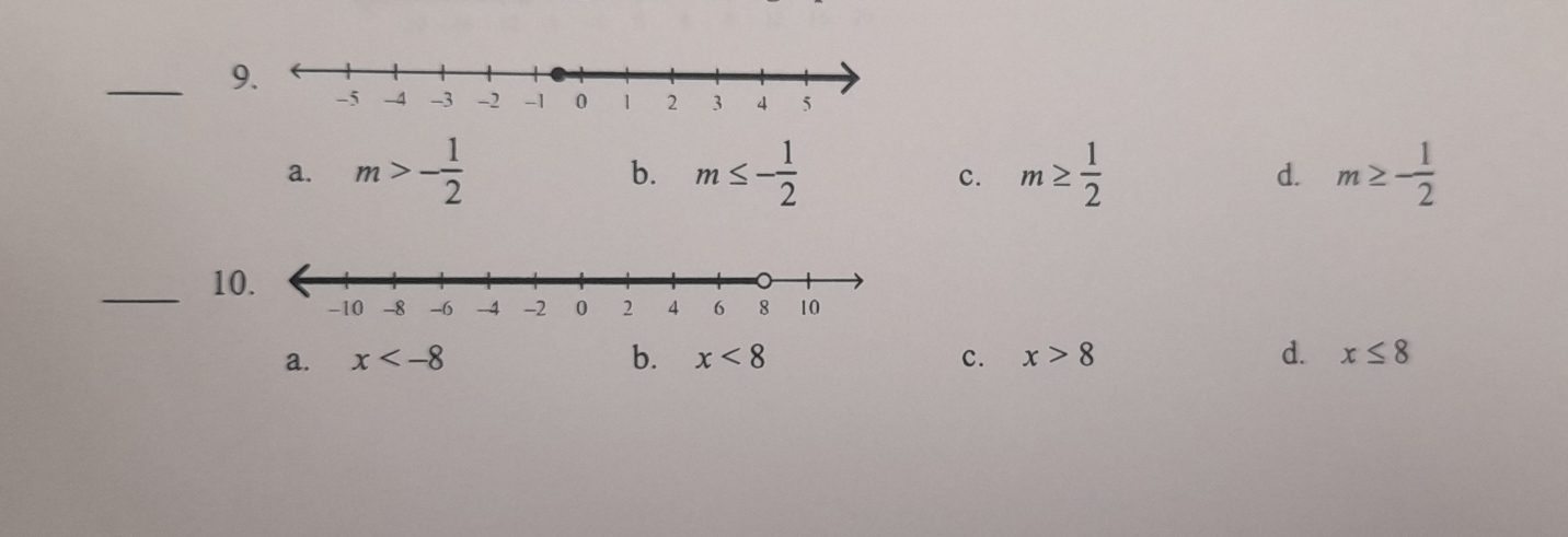 9
a. m>- 1/2  m≤ - 1/2  c. m≥  1/2  m≥ - 1/2 
b.
d.
_1
a. x b. x<8</tex> c. x>8 d. x≤ 8