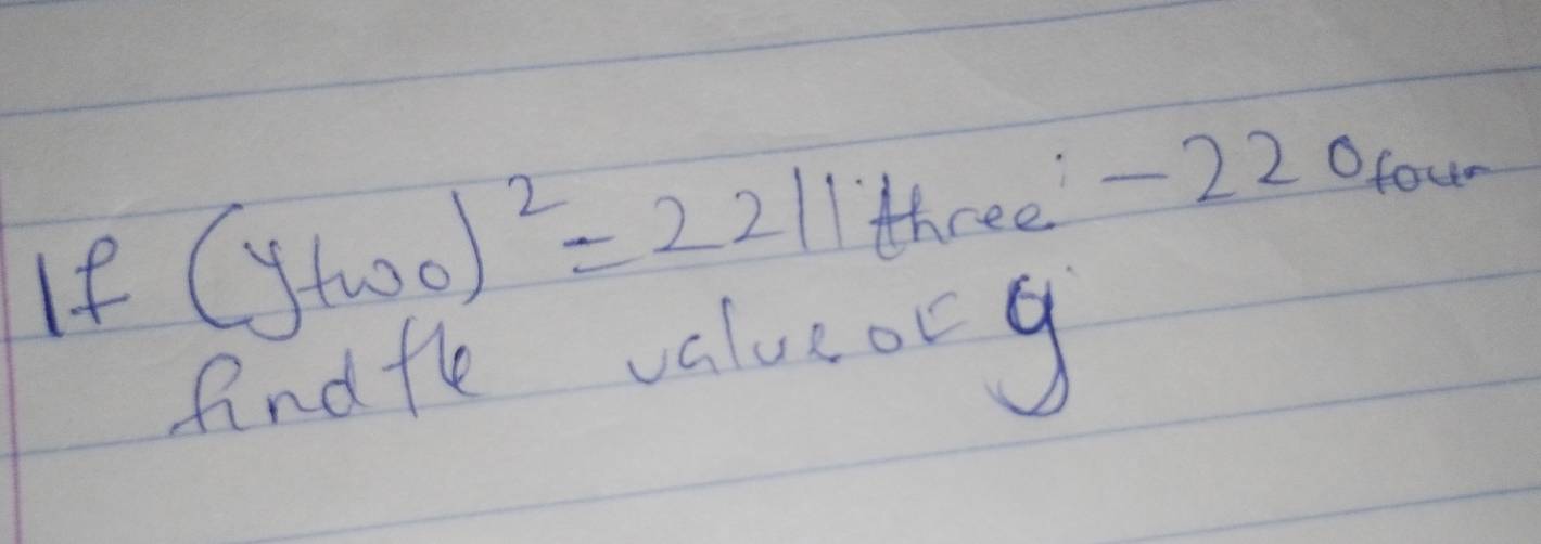 If (y+wo)^2=2211 three -22 0fou- 
find fhe valucorg