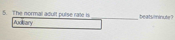 The normal adult pulse rate is _beats/ minute?
Axilary