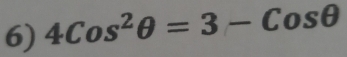 4Cos^2θ =3-Cosθ