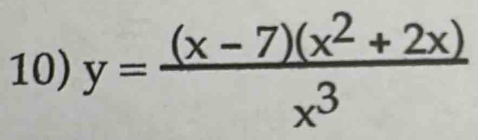 y= ((x-7)(x^2+2x))/x^3 