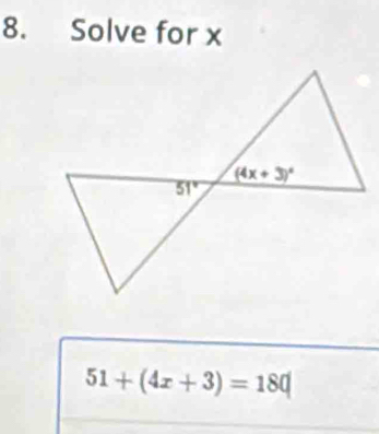 Solve for x
51+(4x+3)=180