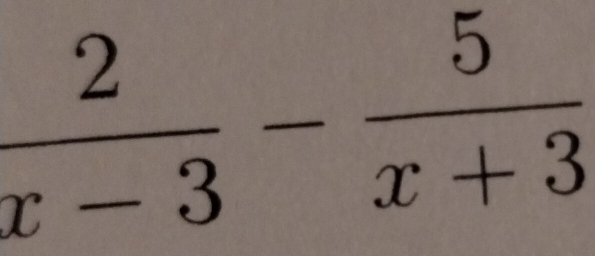  2/x-3 - 5/x+3 