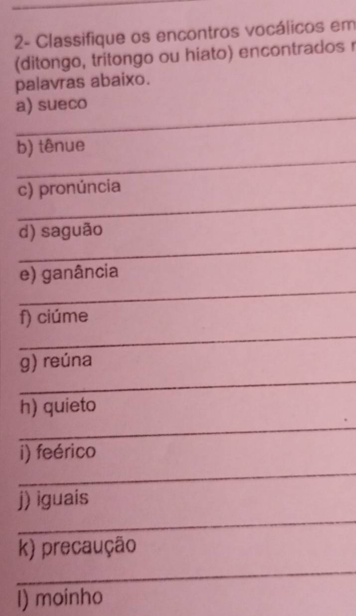 Resolvido:2- Classifique os encontros vocálicos em (ditongo, tritongo ...