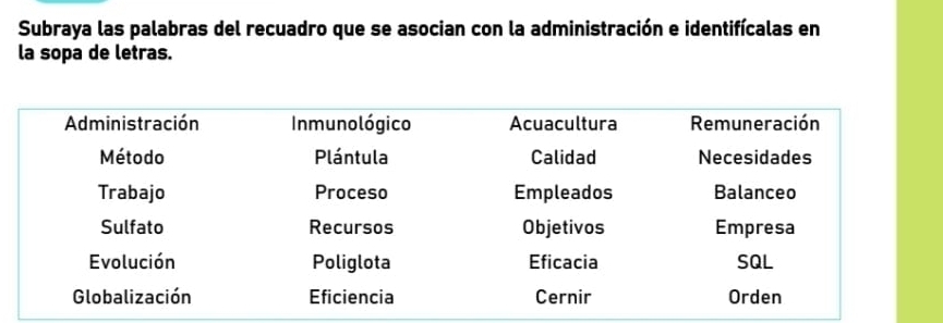 Subraya las palabras del recuadro que se asocian con la administración e identifícalas en 
la sopa de letras.