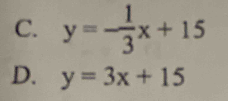 y=- 1/3 x+15
D. y=3x+15