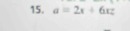 a=2x+6xz