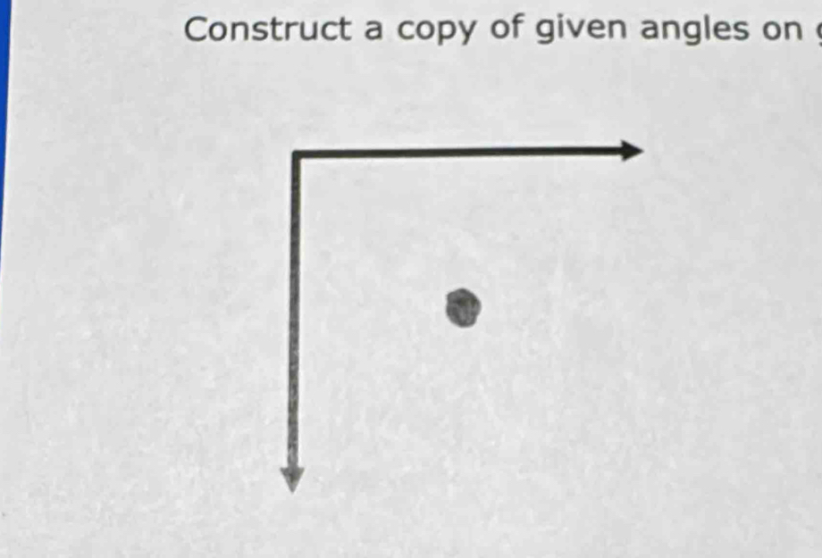 Construct a copy of given angles on