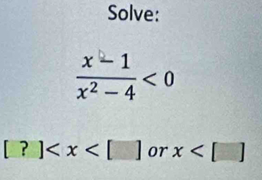 Solve:
< 0</tex>
[?] or x