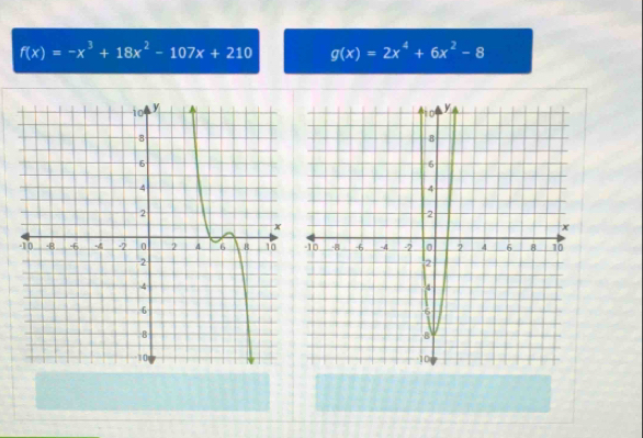 f(x)=-x^3+18x^2-107x+210 g(x)=2x^4+6x^2-8