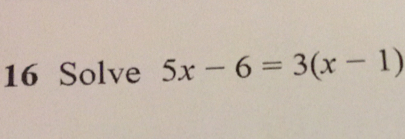 Solve 5x-6=3(x-1)