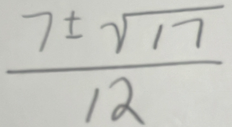  7± sqrt(17)/12 