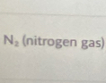 N_2 (nitrogen gas)