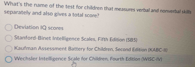 Solved: What's the name of the test for children that measures verbal ...