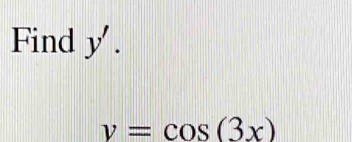 Find y '.
v=cos (3x)