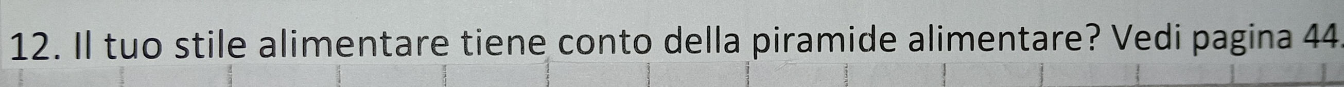 Il tuo stile alimentare tiene conto della piramide alimentare? Vedi pagina 44