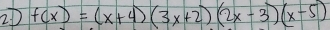 2D f(x)=(x+4)(3x+2)(2x-3)(x-5)