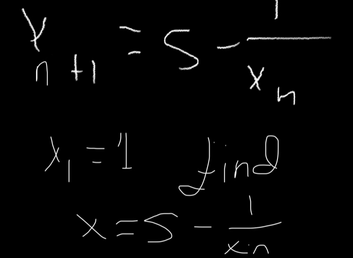 y_n+1=s-frac 1x_n
x_1=1 fing
x=5- 1/xn 