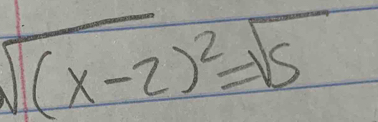 sqrt((x-2))^2=sqrt(5)