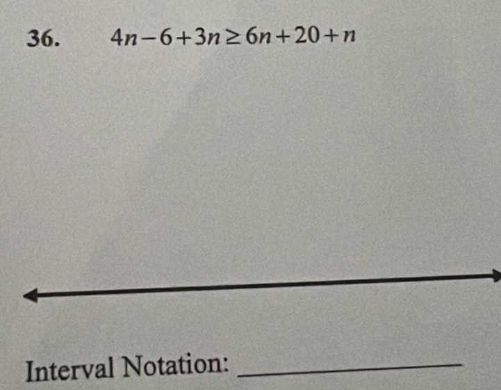 4n-6+3n≥ 6n+20+n
Interval Notation:_