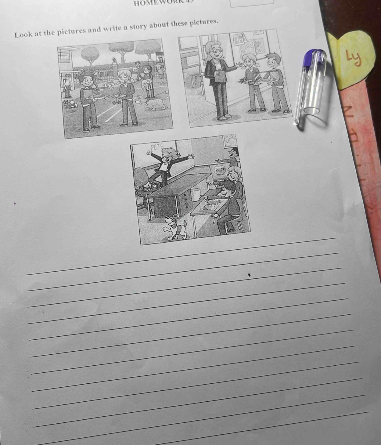 HOMEWORK 
Look at the pictures and write a story about these pictures. 
_ 
_ 
_ 
_ 
_ 
_ 
_ 
_ 
_ 
_ 
_ 
_