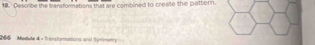 Describe the transformations that are combined to create the pattern. 
266 Module 4 • Transformations and Symmetry