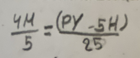  4M/5 = ((PY-5H))/25 