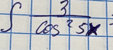 ∈t  3/cos^25x 