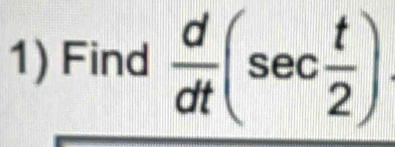 Find  d/dt (sec  t/2 )