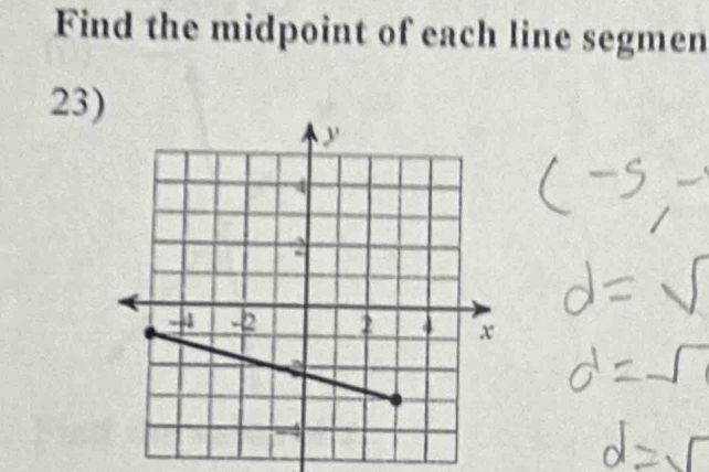 Find the midpoint of each line segmen 
23)