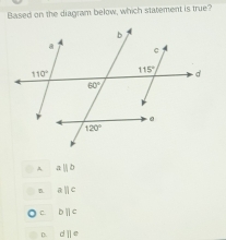 Based on the diagram below, which statement is true?
A aparallel b
n aparallel c
C. bparallel c
D. d||e