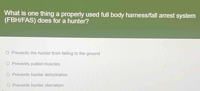 Solved: What is one thing a properly used full body harness/fall arrest ...